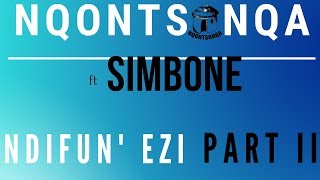 Nqontsonqa - Ndifun' ezi Part II ft Simbone