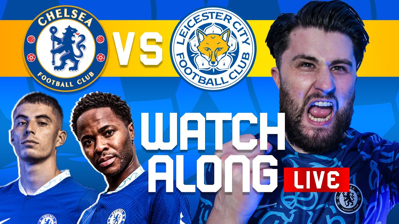 Chelsea VS Leicester City LIVE Stream Watch Along || Premier League ...