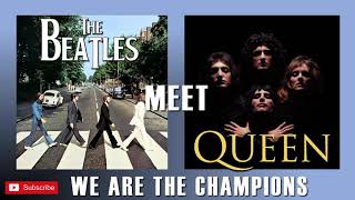Beatles meets Queen - We are the champions