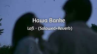 Hawa Banke - Lofi (Slowed+Reverb) | Darshan Raval | Textaudio Lyrics
