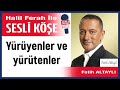 fatih altaylı yürüyenler ve yürütenler 03 01 25 halil ferah ile sesli köşe