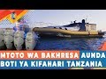 MTOTO WA BAKHRESA AUNDA BOTI YA KIFAHARI TANZANIA