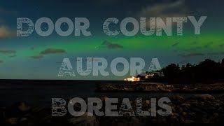 Dancing Lights - Aurora Borealis in Door County, Wisconsin 4K Time Lapse
