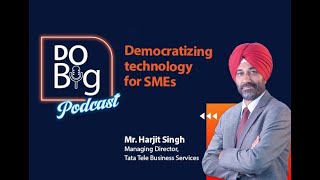 Ep 1 - Democratizing technology for SMEs ft. Mr. Harjit Singh