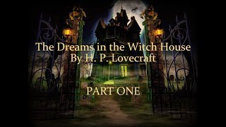 The Dreams in the Witch House by H. P. Lovecraft - Part One