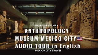 👣 ANTHROPOLOGY MUSEUM MEXICO CITY 🇲🇽 in English ONLINE❗AUDIO TOUR OF THE  ANTHROPOLOGY MUSEUM