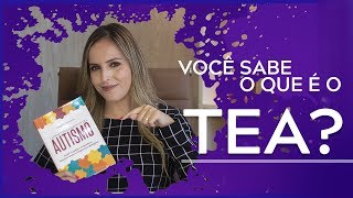 O que é Transtorno do Espectro Autista - TEA?