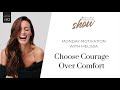 82 choose courage over comfort