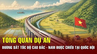 Video tổng quan dự án đường sắt tốc độ cao Bắc - Nam được chiếu tại Quốc hội | BGT