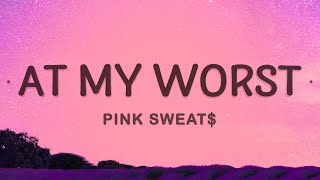 Pink Sweat At My Worst Lyrics