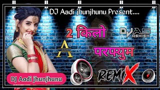 2 Kilo Parfume DJ Remix - Ajay Hooda 2 Kilo Parfume || New Haryanvi Song remix Aadi Sharma Ft.Ashish