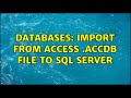 Databases: Import from Access .accdb file to SQL Server (2 Solutions!!)