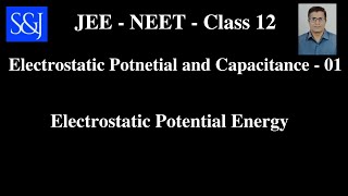 01. Electrostatic Potential and Capacitance. Electrostatic Potential Energy.