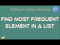 Find most frequent element in a list | Python coding interview question | An IT Professional