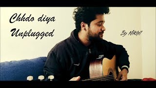 Chhod diya  | Arijit Singh | Saif ali khan ( Unplugged Cover ) By Nikhil Naik