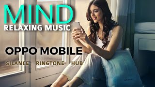 Mind Relaxing Music | Oppo F9 Pro | Silence | Ringtone HUB | Ringtone 2023 | @oppomobileindia