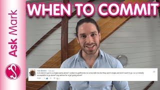 When To Commit To A Guy - Ask Mark #38