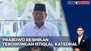 Prabowo Resmikan Terowongan Silaturahim Istiqlal-Katedral - Sindo Sore 12/12