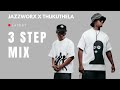 3 STEP MIX 2026 || jazzworx, Dlala Thukzin, Thukuthela || Mawhoo, Uvalo, Best Song Selection