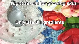 Night serum for glowing skin| winter special face whitening serum at home| serum for face