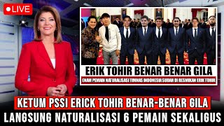 WOW! ERICK TOHIR BENAR-BENAR GILA, NEKAT NATURALISASI 6 PEMAIN SEKALIGUS DEMI LOLOS PIALA DUNIA 2026