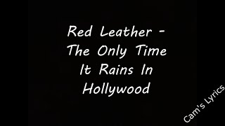 Red Leather - The Only Time It Rains In Hollywood | Lyrics |