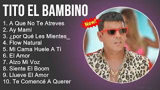 Tito El Bambino Mix - Grandes Éxitos, Sus Mejores Canciones - A Que No Te Atreve