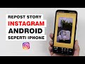 Cara Agar Repost Story Instagram Seperti iPhone Tanpa Aplikasi