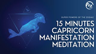 15 Minutes | Capricorn Manifestation | Guided Meditation | MindEasy