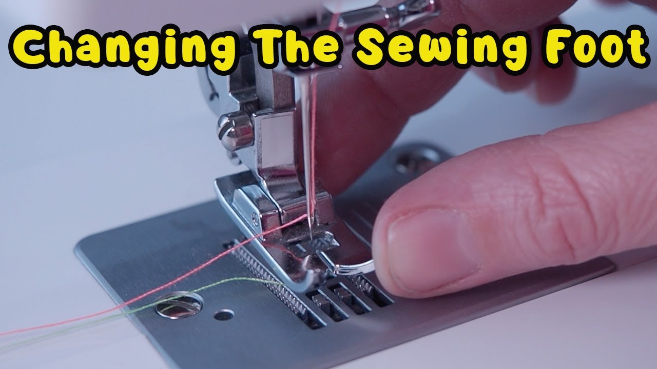 How To Change The Sewing Foot On A Sewing Machine Beginners Tutorial