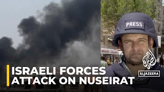 Israeli forces intensify attack on Nuseirat refugee camp