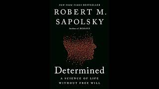 [163] Determined: A Science of Life Without Free Will By Robert M. Sapolsky