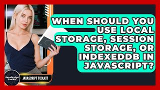 When Should You Use Local Storage, Session Storage, Or IndexedDB In JavaScript? - JavaScript Toolkit