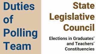 Duties of Polling Team :- State Legislative Council Election from Graduate \u0026 Teacher Constituencies