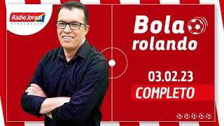 BOLA ROLANDO com AROLDO COSTA na Rádio Jornal | 03/02/2023