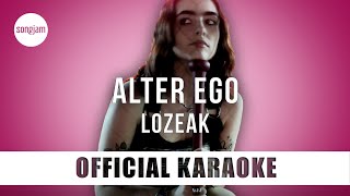 Lozeak - Alter Ego (Official Karaoke Instrumental) | SongJam