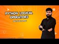 Python Logical Operators in urdu/Hindi | A Beginner's Guide to AND, OR, and NOT | Python Tutorial 07
