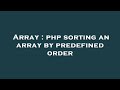 Array : php sorting an array by predefined order