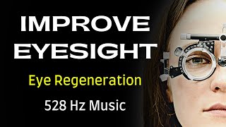 Improve Eyesight | Eye Regeneration | RIFE Frequencies | 528 Hz #MF063