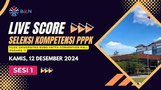 LIVE SCORE SELKOM PPPK 2024 - SESI 1 - 12 Desember 2024 | TILOK UNIV. BUNG HATTA (PADANG 1)