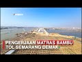 PENGERJAAN MATRAS BAMBU TOL SEMARANG DEMAK | TOL TANGGUL LAUT RAKIT BAMBU VIDEO DRONE