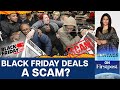 Are Black Friday Sales Really Worth It Anymore? | Vantage with Palki Sharma