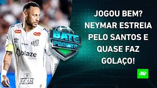 Neymar ESTREOU pelo Santos! ELE JOGOU BEM?; Flamengo e SPFC GOLEIAM; HOJE TEM DÉRBI! | BATE-PRONTO