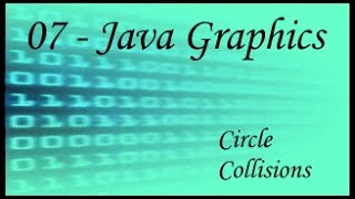 Java Graphics - 07 - Circle Collisions