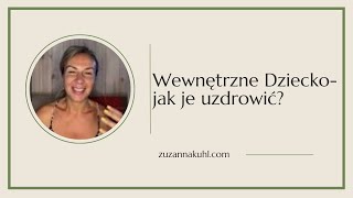 Wewnętrzne Dziecko -  jak je uzdrowić?