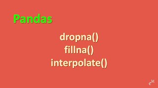 Python Tutorial: Dealing Missing Data in Pandas - dropna(), fillna(), interpolate() in 14 Minutes
