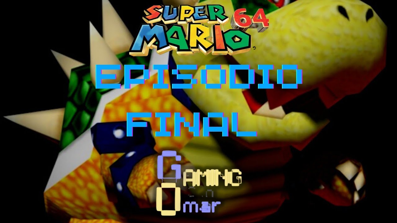 Súper Mario 64 Episodio Final Youtube