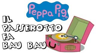 Peppa Pig - Il passerotto fa bau bau