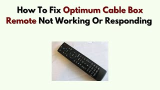 How To Fix Optimum Cable Box Remote Not Working or Responding – Sync, Reset & Signal Guide
