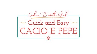 Cookin' It with Nick: Easy Cacio e Pepe